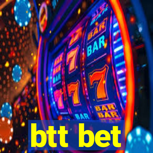 btt bet